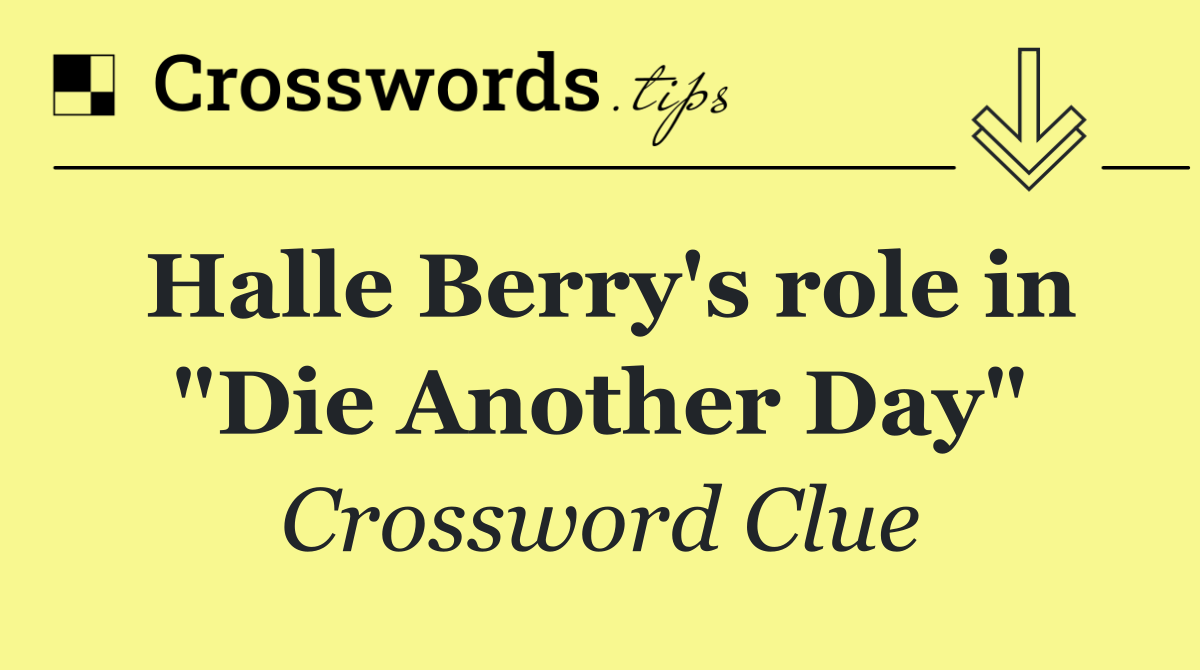 Halle Berry's role in "Die Another Day"