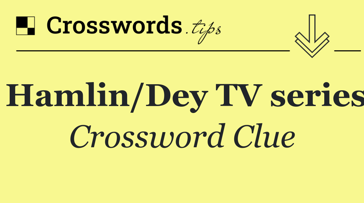 Hamlin/Dey TV series