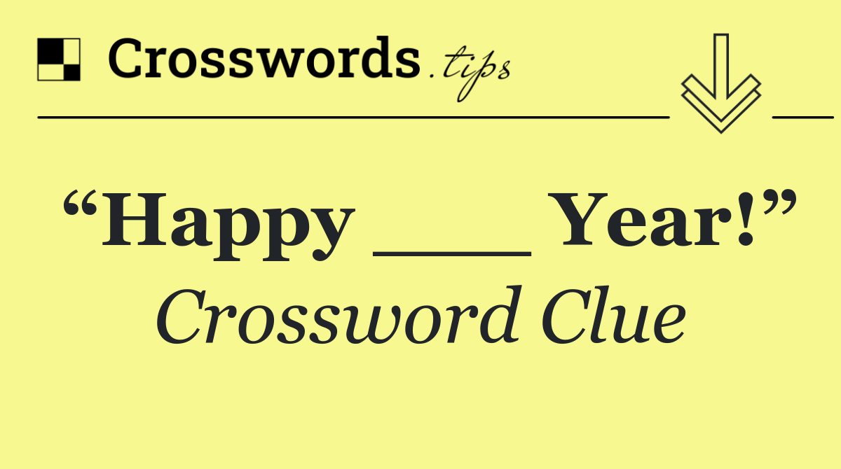 “Happy ___ Year!”