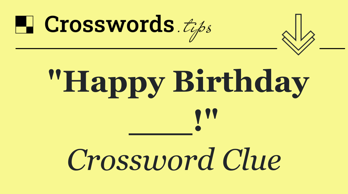 "Happy Birthday ___!"