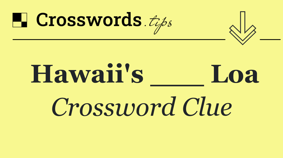 Hawaii's ___ Loa