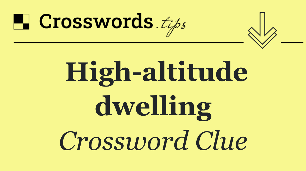 High altitude dwelling