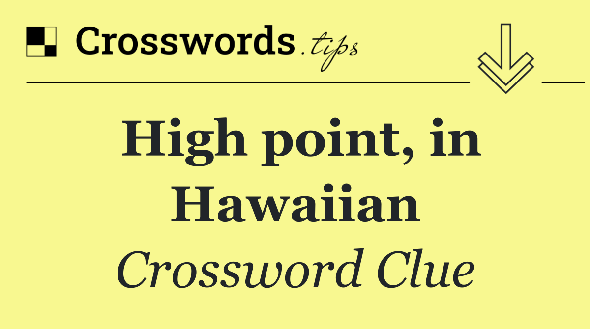 High point, in Hawaiian