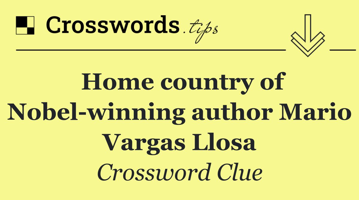 Home country of Nobel winning author Mario Vargas Llosa