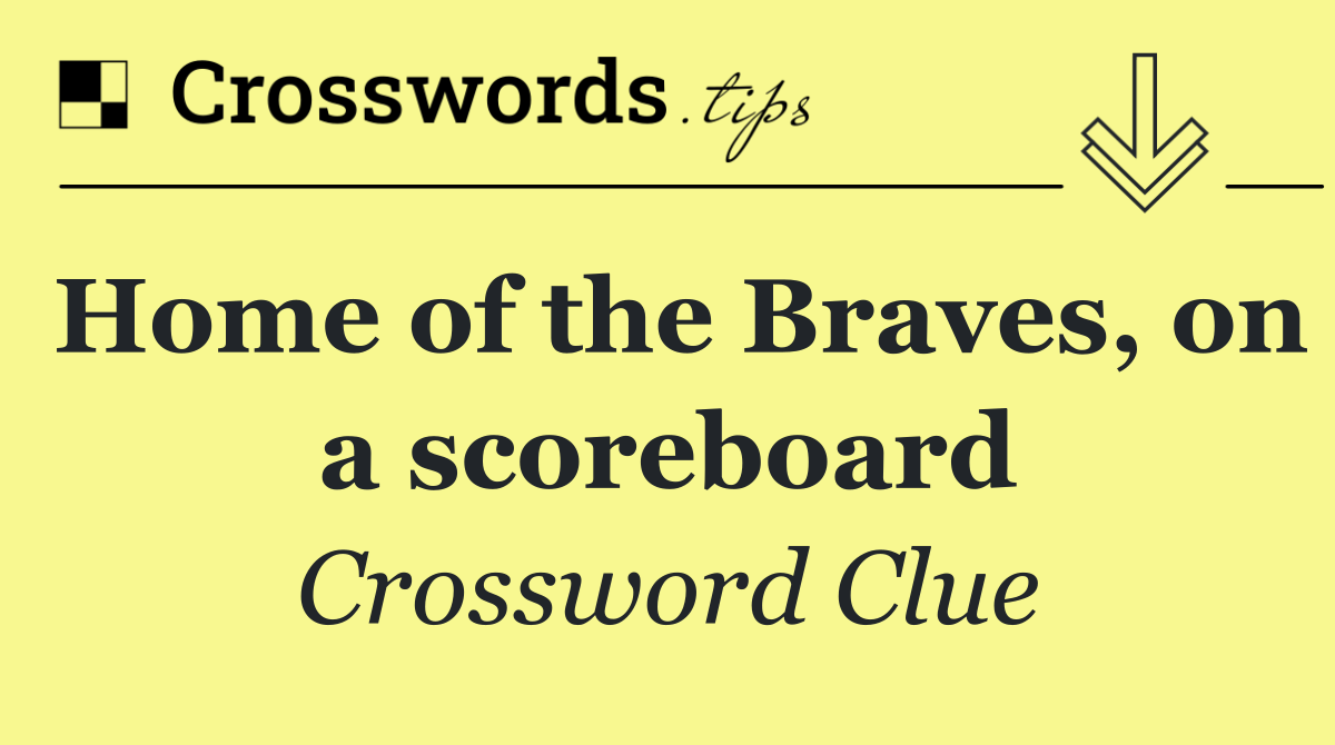 Home of the Braves, on a scoreboard