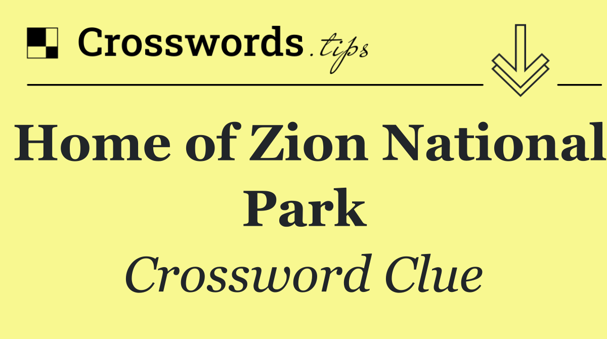 Home of Zion National Park