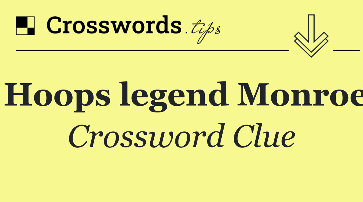 Hoops legend Monroe