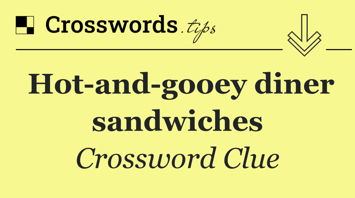 Hot and gooey diner sandwiches