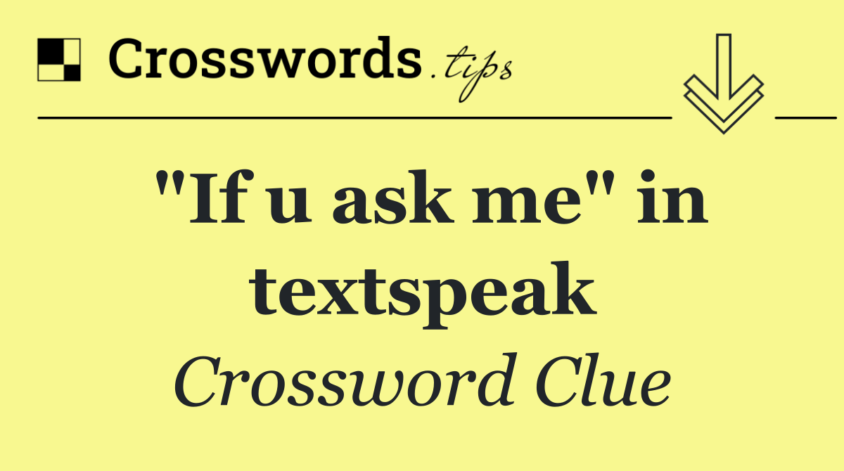 "If u ask me" in textspeak