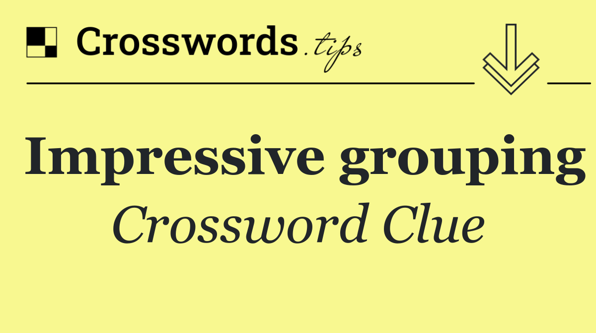 Impressive grouping