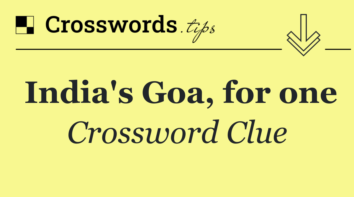 India's Goa, for one