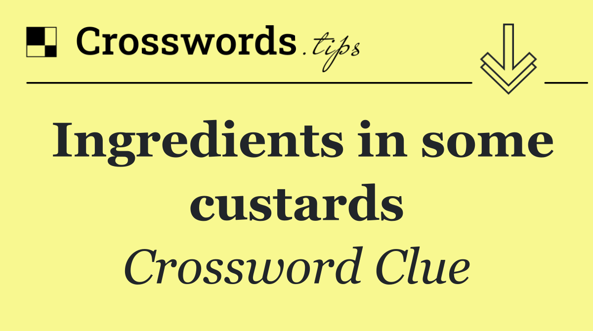 Ingredients in some custards