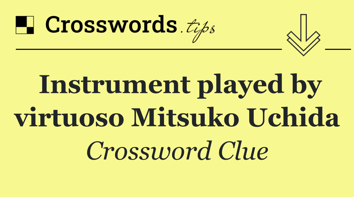 Instrument played by virtuoso Mitsuko Uchida