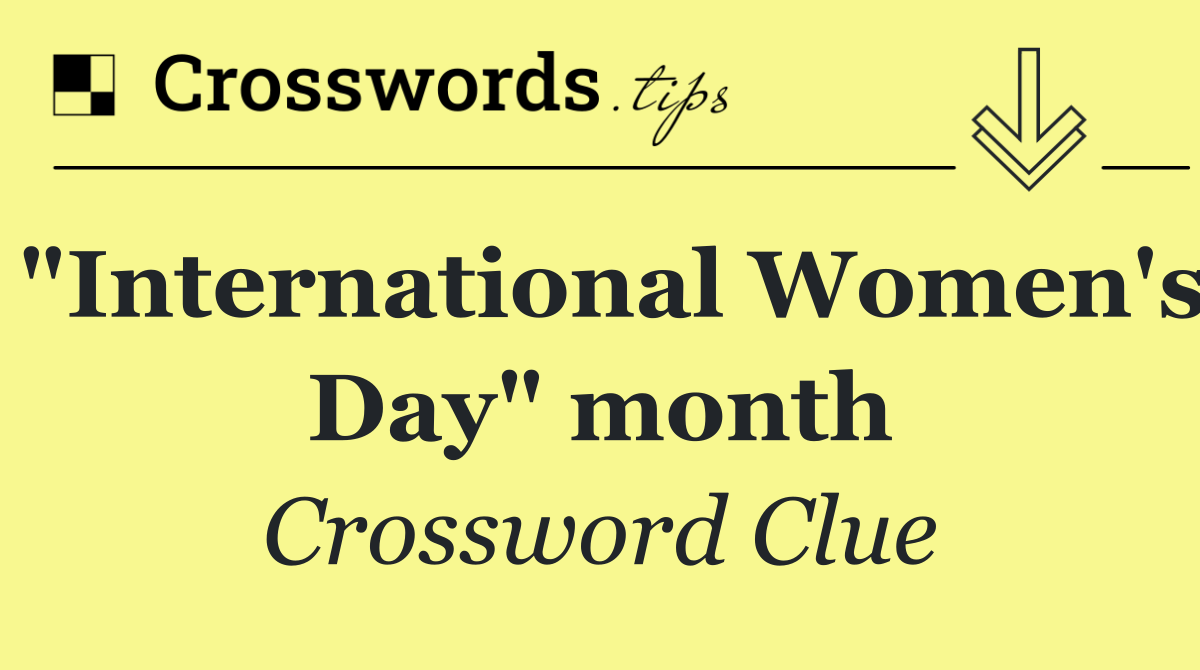 "International Women's Day" month