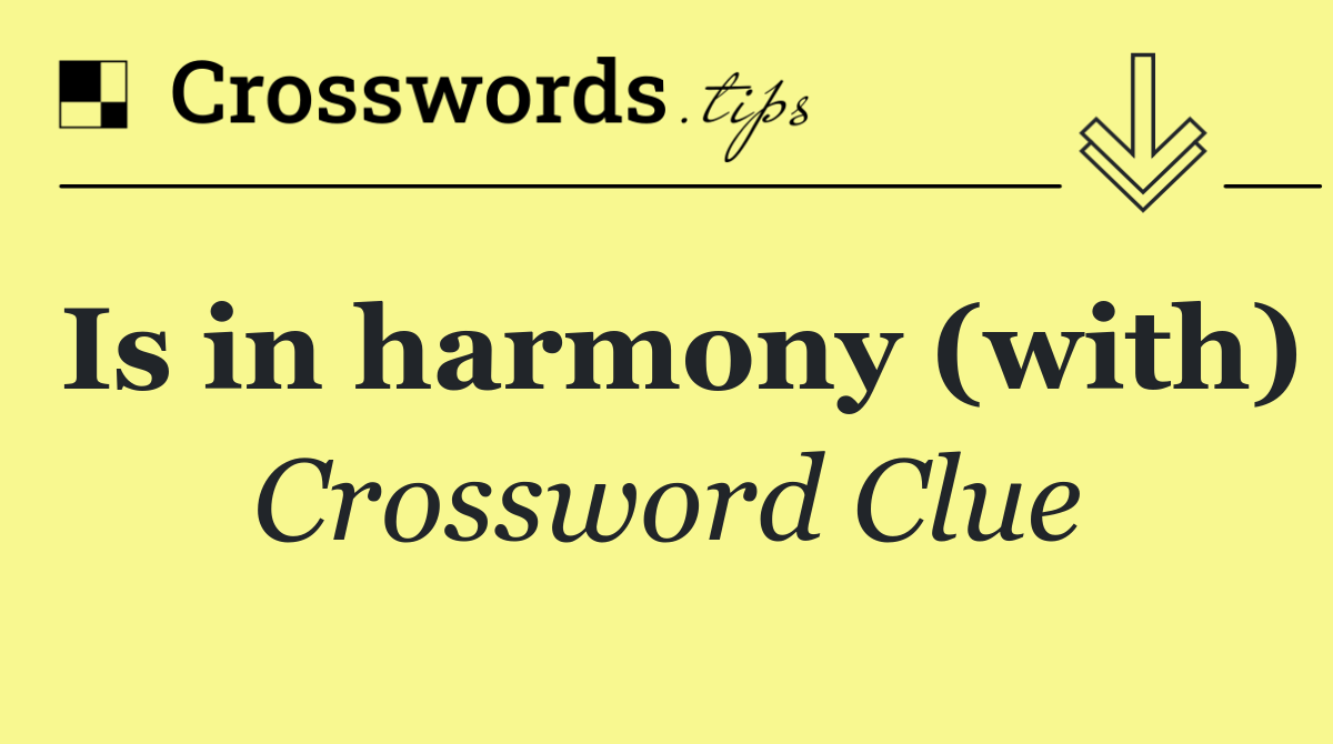 Is in harmony (with)