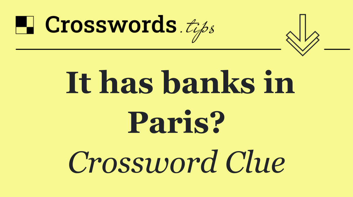 It has banks in Paris?