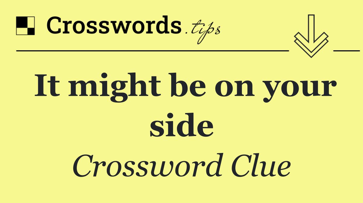It might be on your side