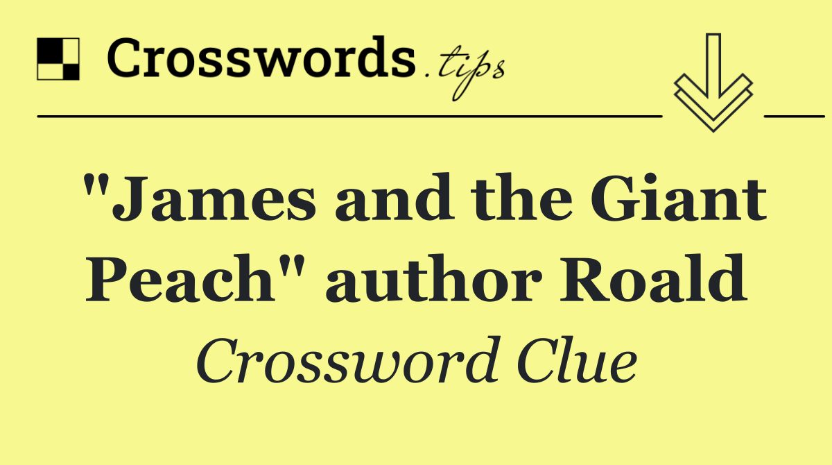 "James and the Giant Peach" author Roald