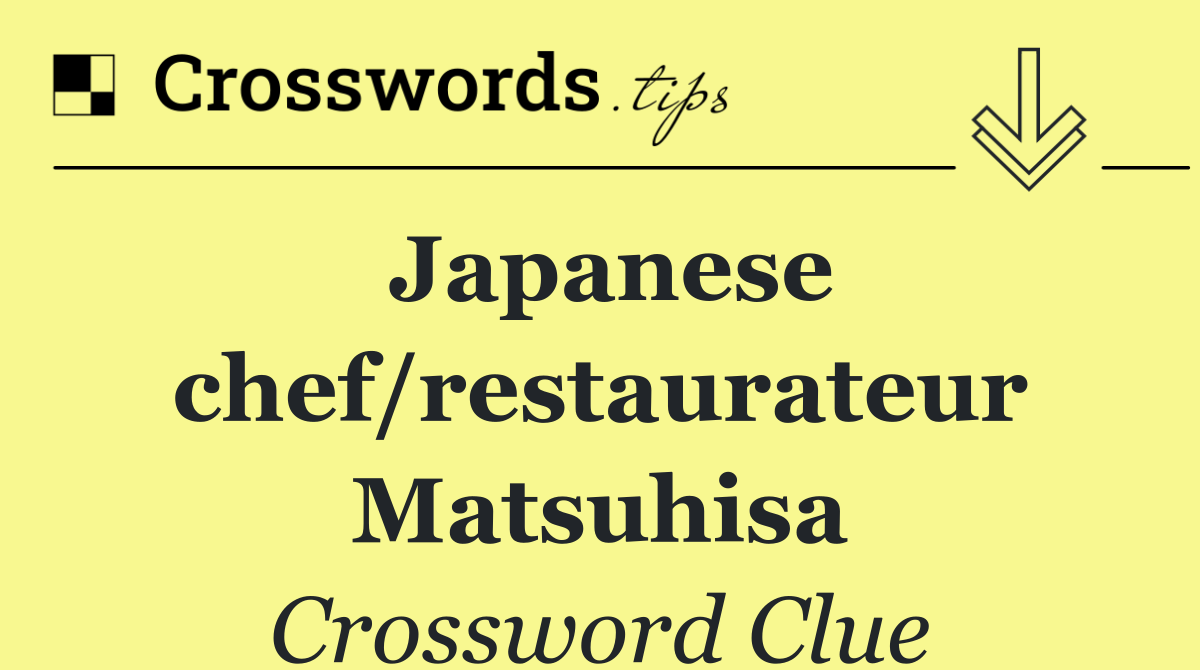 Japanese chef/restaurateur Matsuhisa
