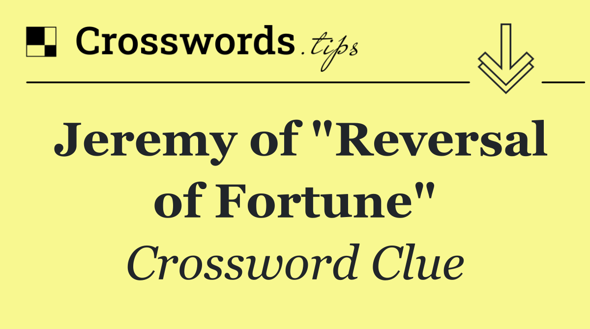 Jeremy of "Reversal of Fortune"
