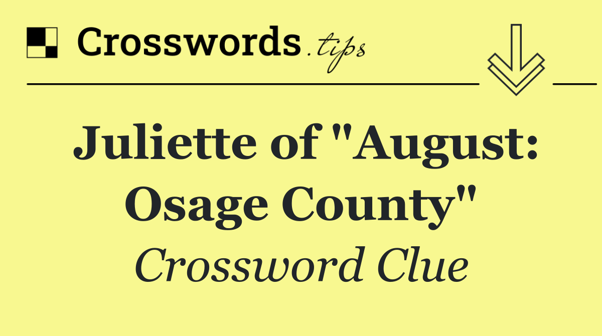 Juliette of "August: Osage County"