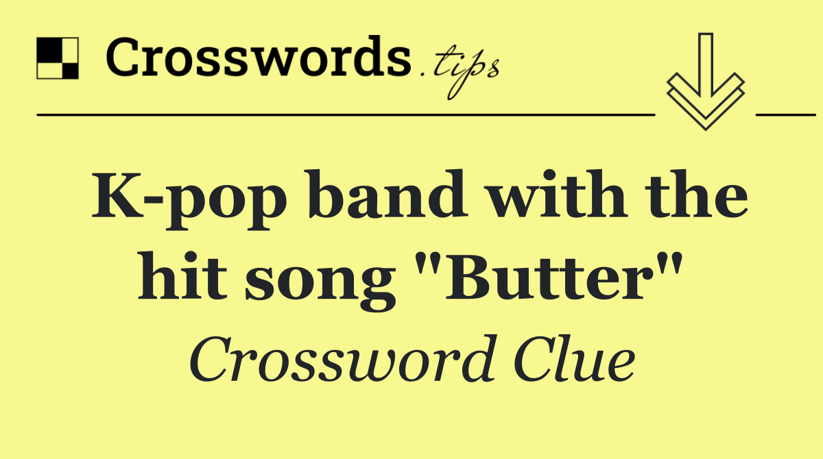 K pop band with the hit song "Butter"