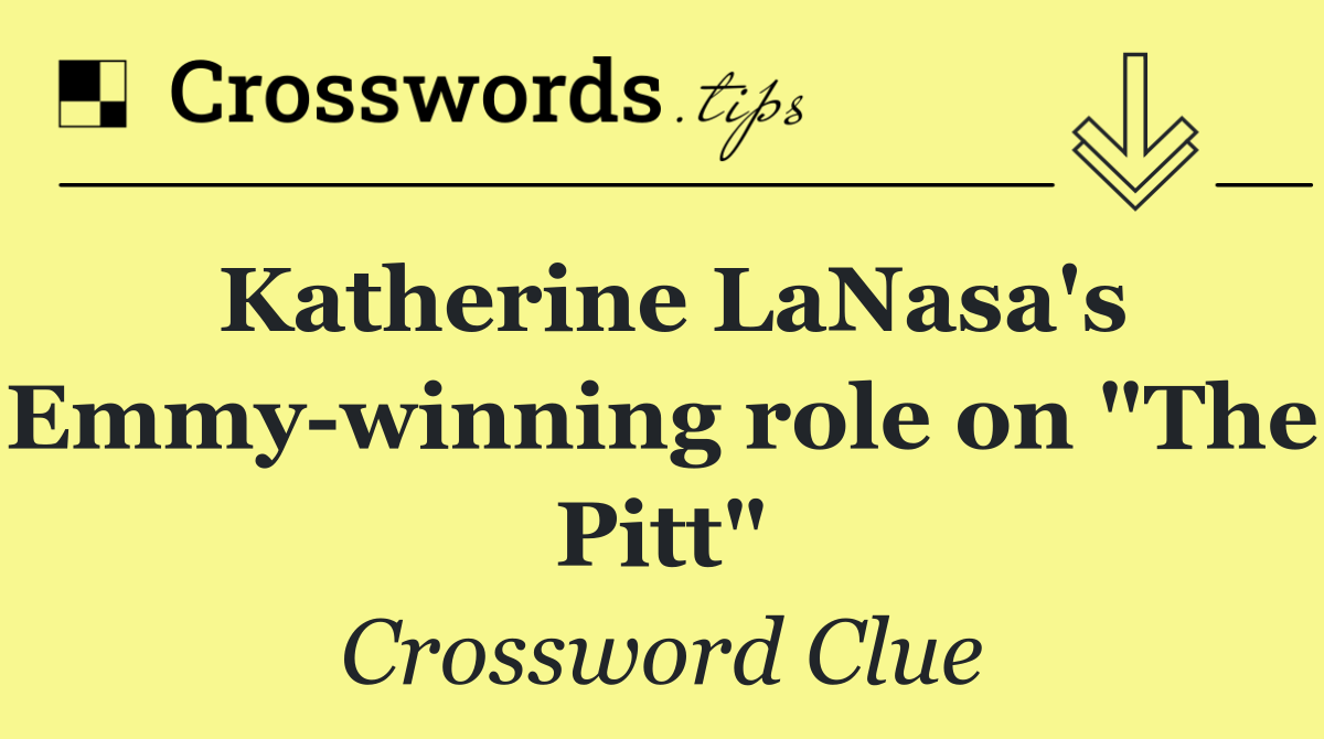 Katherine LaNasa's Emmy winning role on "The Pitt"