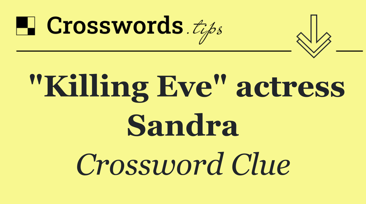 "Killing Eve" actress Sandra