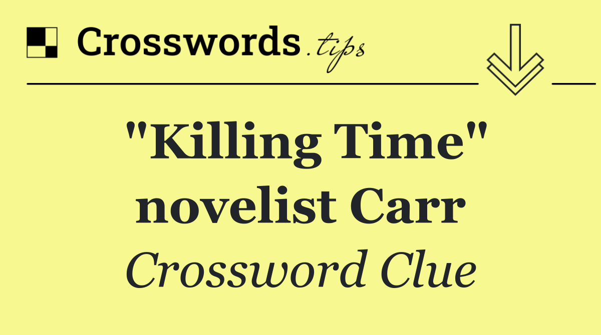 "Killing Time" novelist Carr
