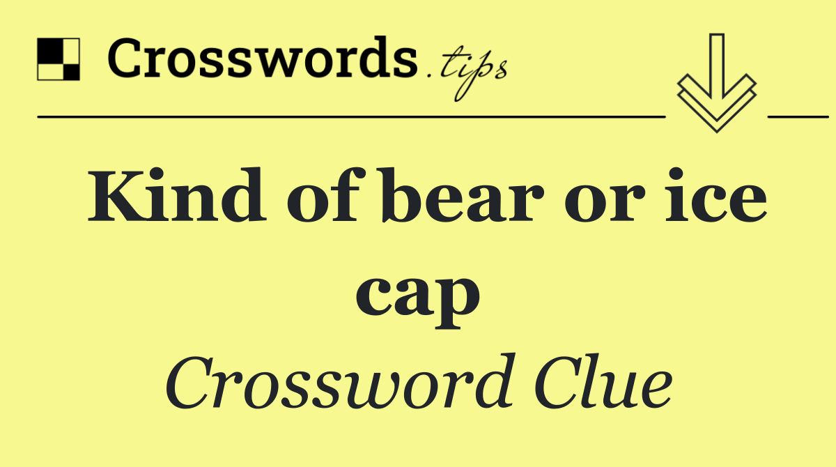 Kind of bear or ice cap