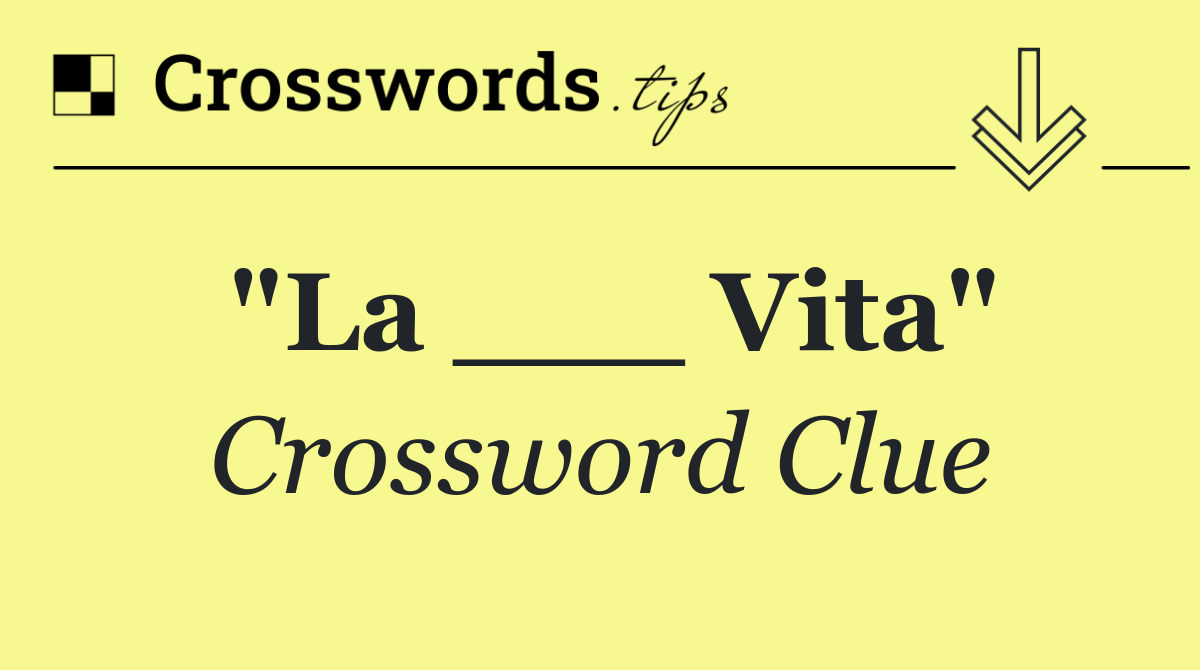 "La ___ Vita"