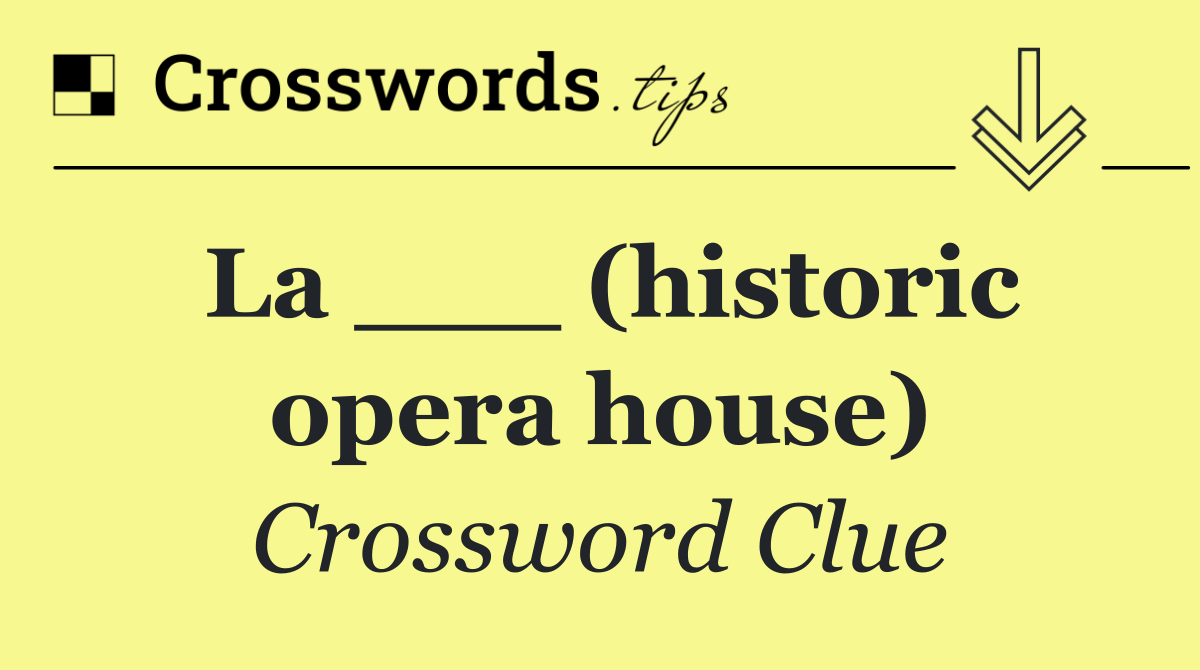 La ___ (historic opera house)