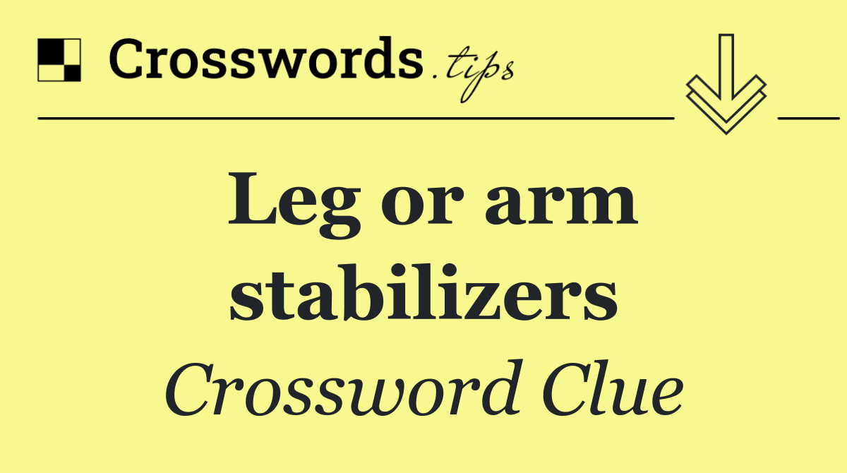 Leg or arm stabilizers