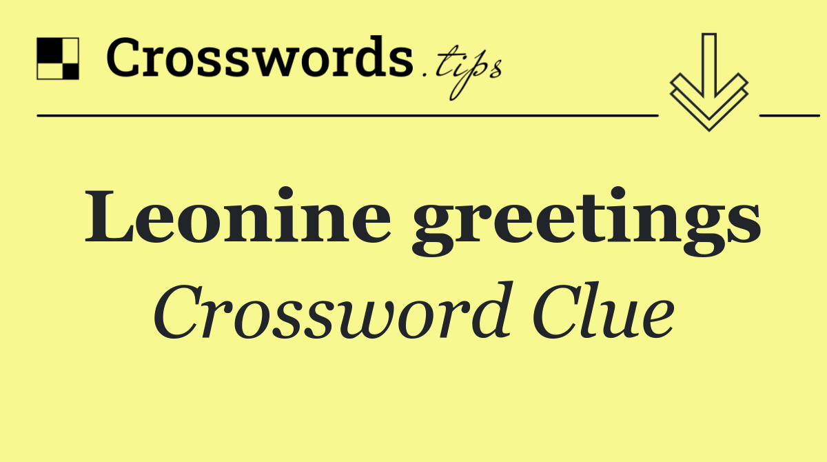 Leonine greetings