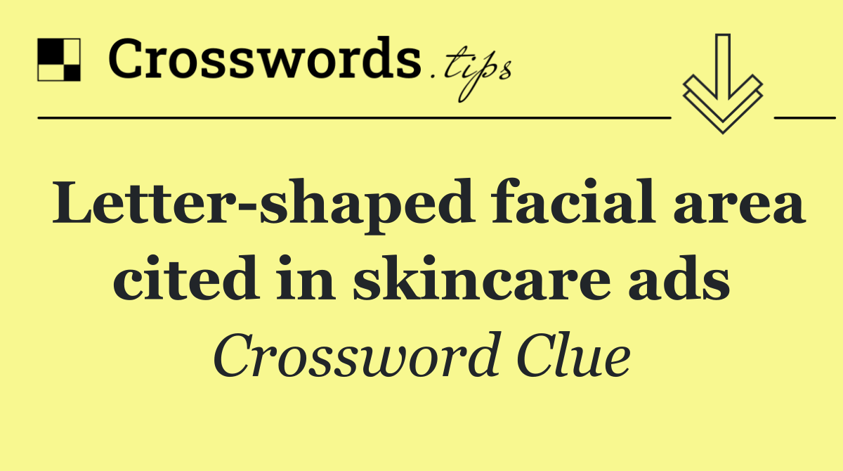 Letter shaped facial area cited in skincare ads