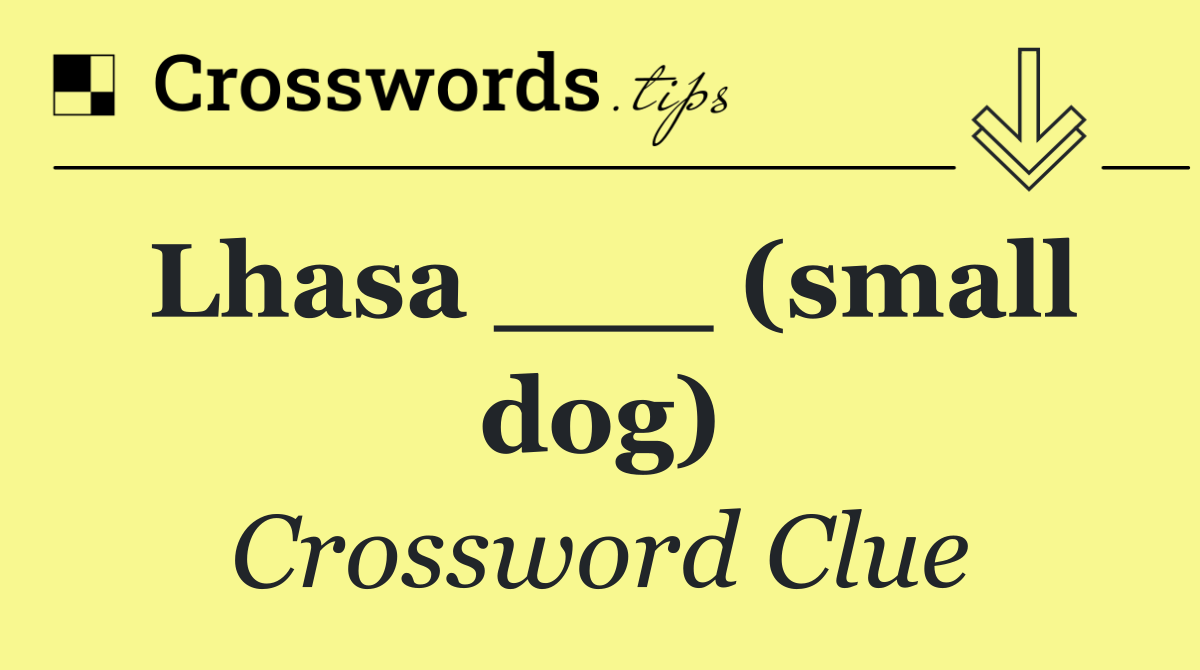 Lhasa ___ (small dog)
