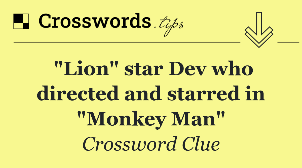 "Lion" star Dev who directed and starred in "Monkey Man"