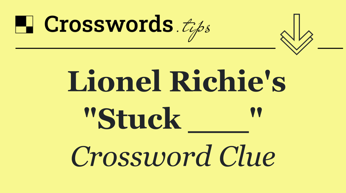 Lionel Richie's "Stuck ___"