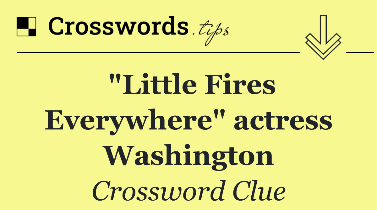 "Little Fires Everywhere" actress Washington