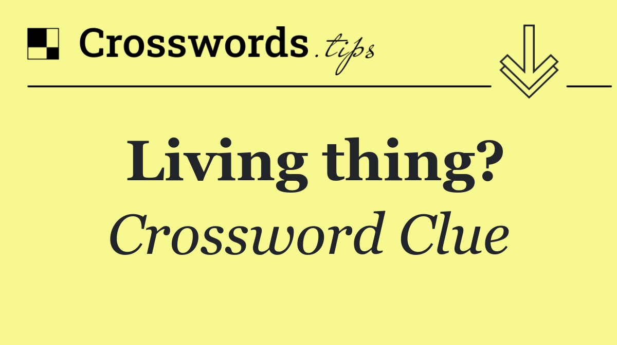 Living thing?