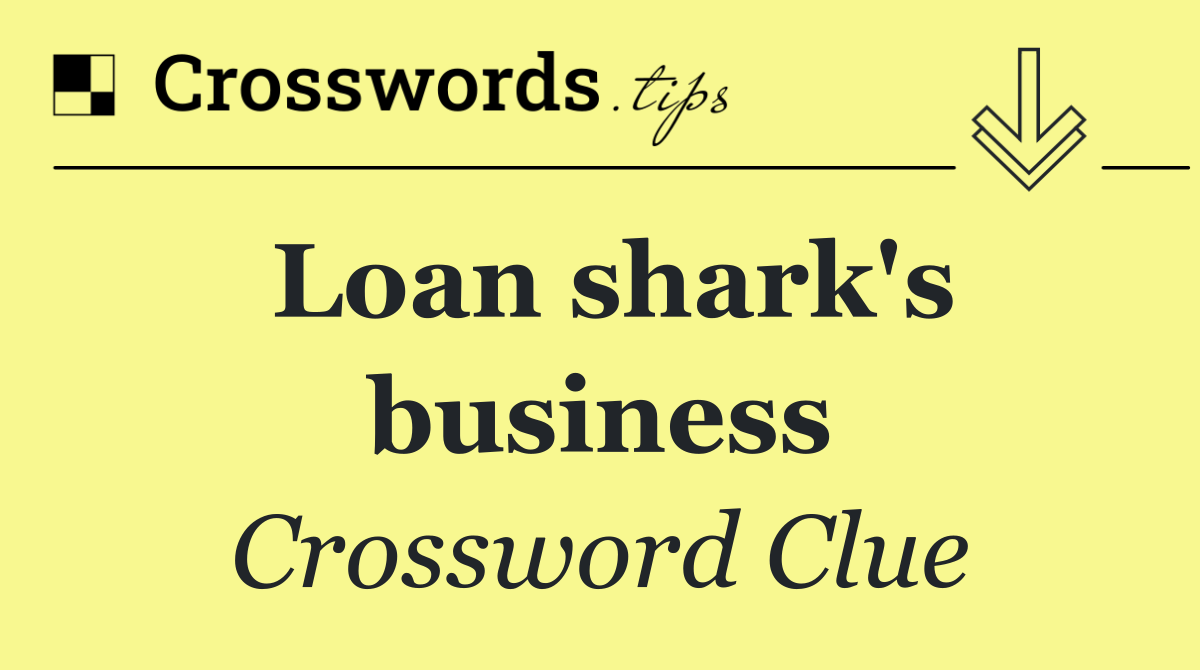 Loan shark's business