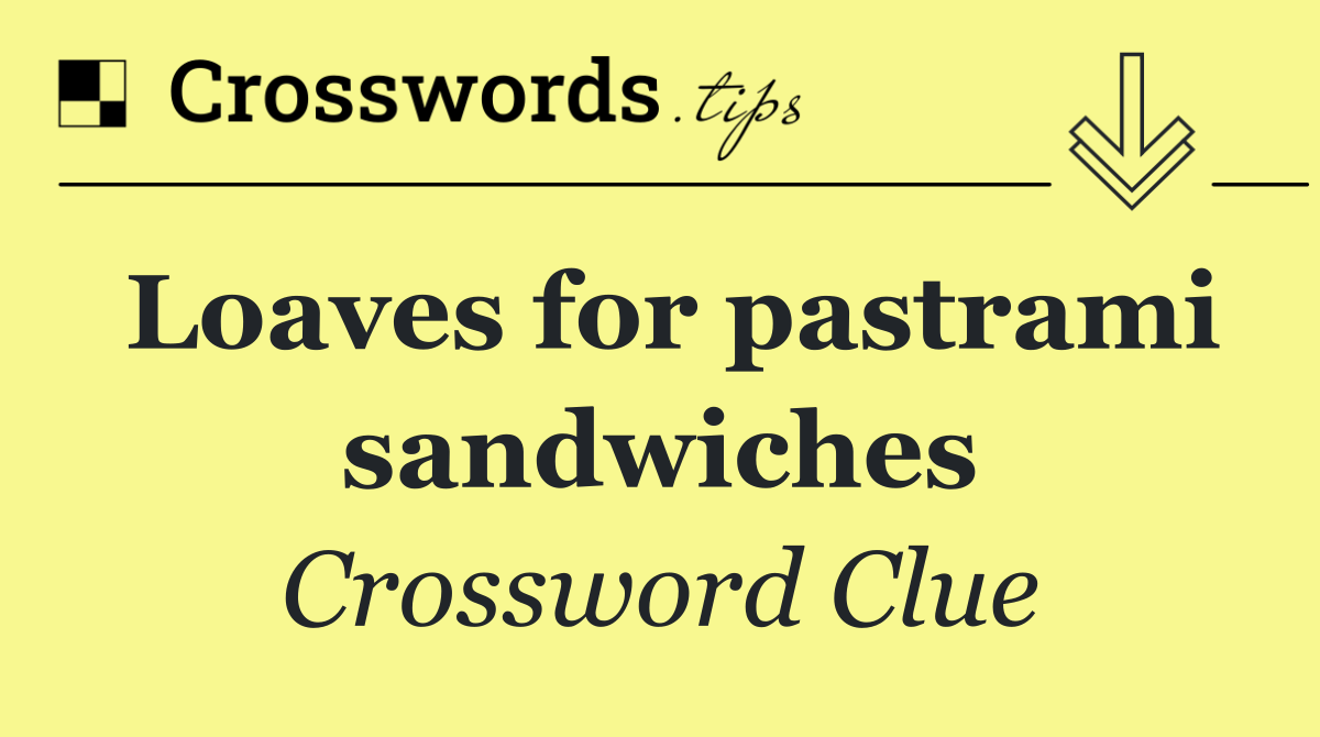 Loaves for pastrami sandwiches