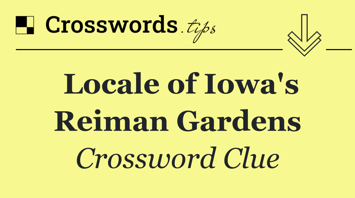 Locale of Iowa's Reiman Gardens