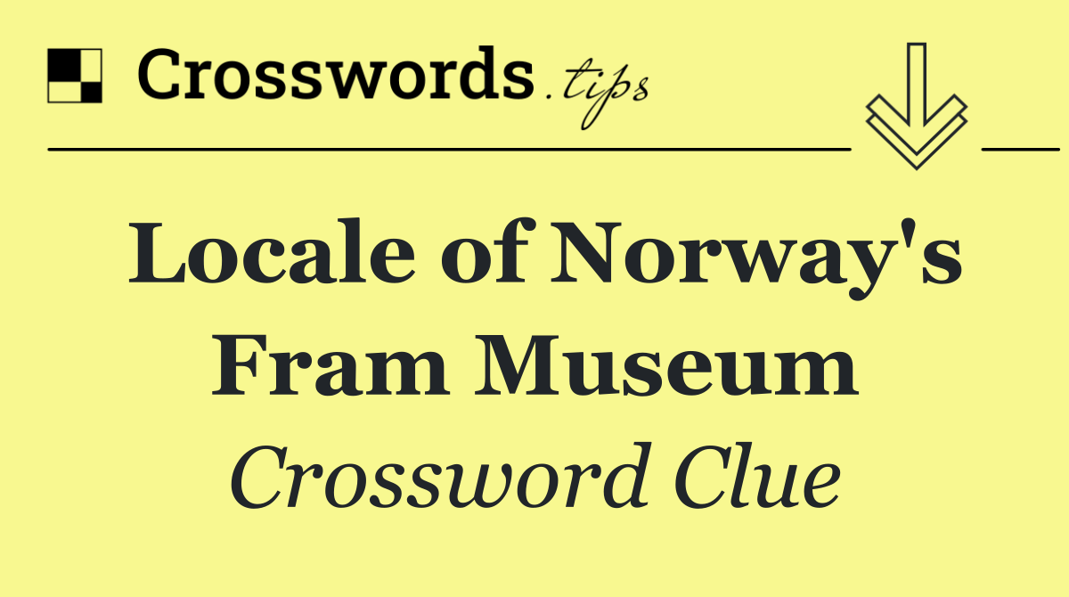 Locale of Norway's Fram Museum