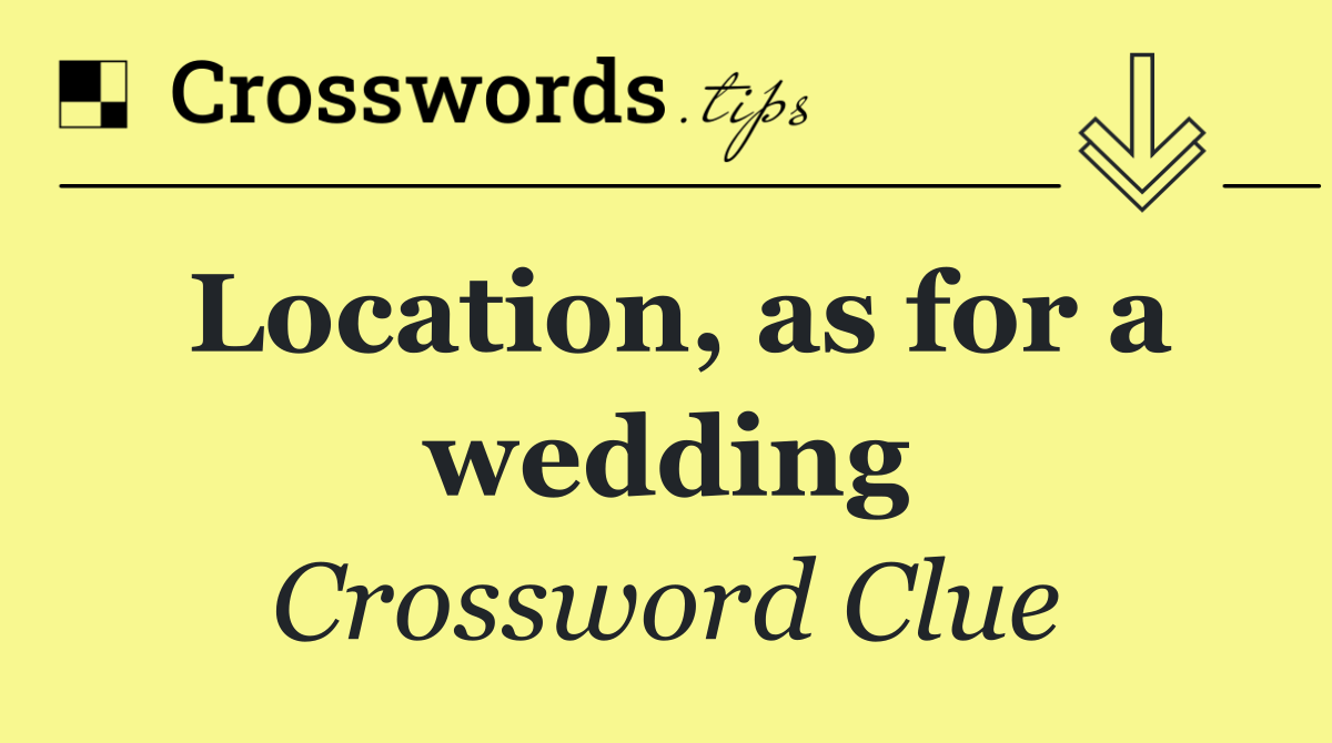 Location, as for a wedding