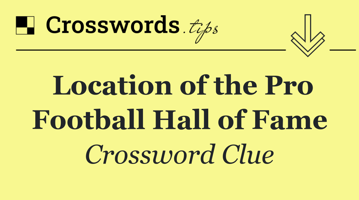 Location of the Pro Football Hall of Fame