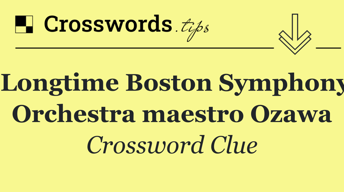 Longtime Boston Symphony Orchestra maestro Ozawa