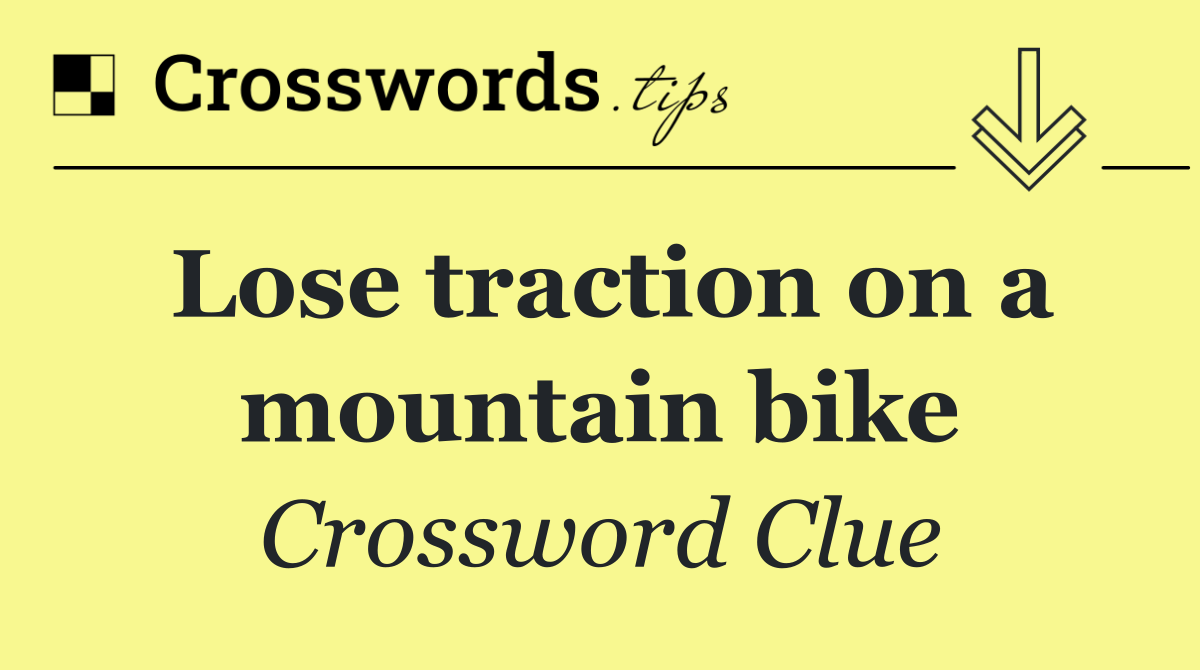 Lose traction on a mountain bike