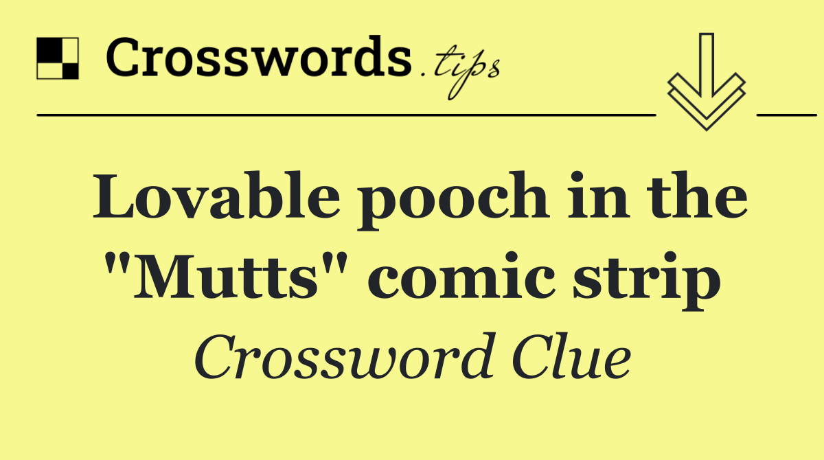 Lovable pooch in the "Mutts" comic strip