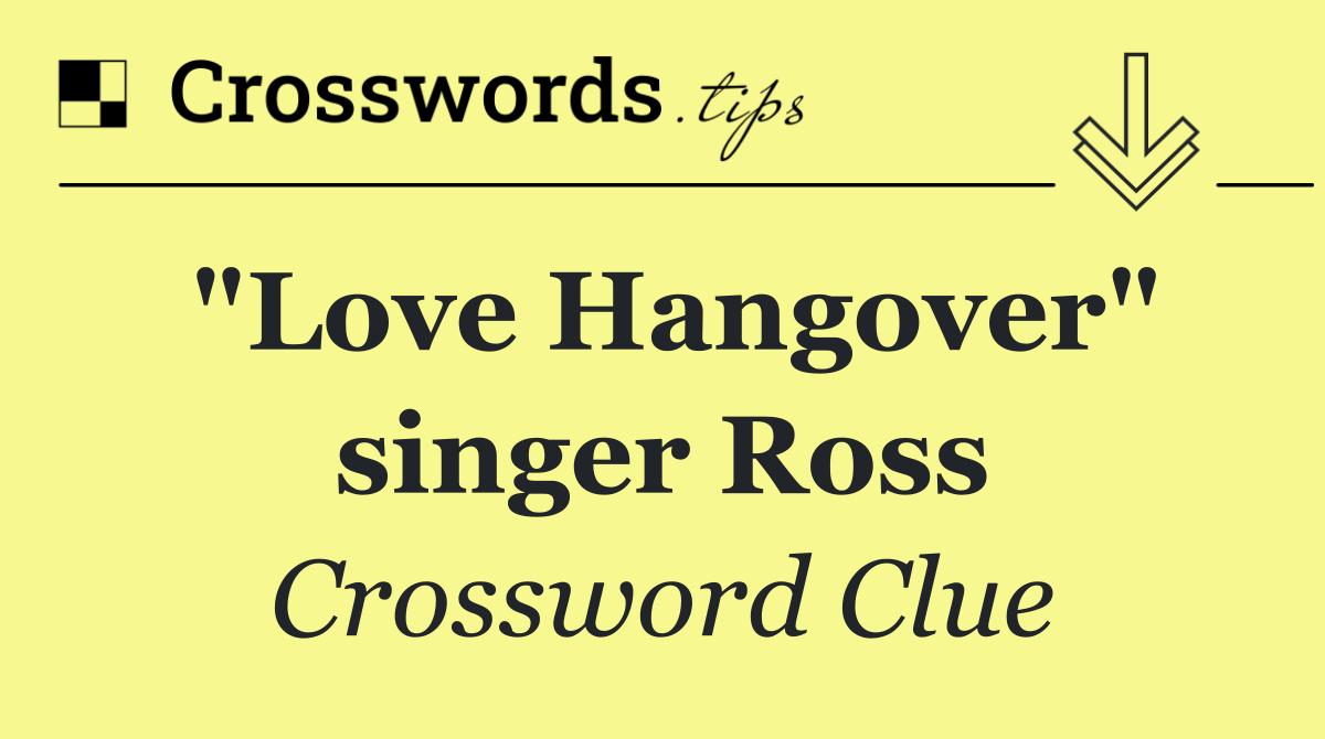 "Love Hangover" singer Ross